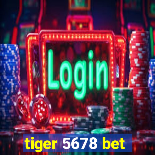 tiger 5678 bet